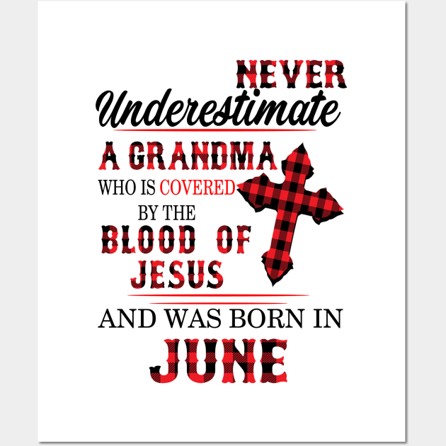 Never Underestimate A Grandma Blood Of Jesus June Wall Art by Vladis